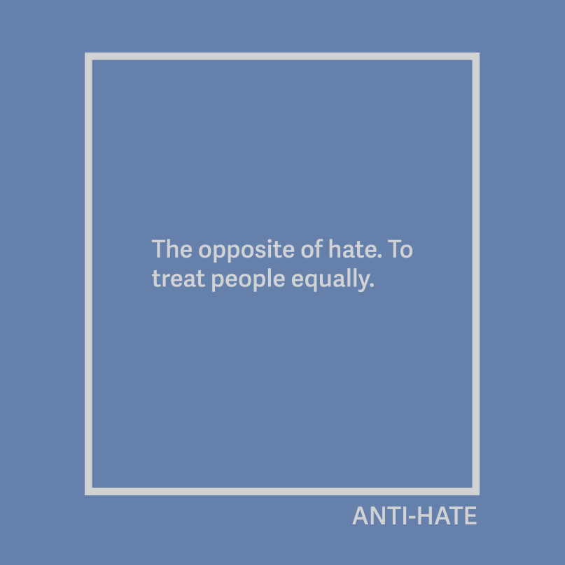 A light grey logo on a blue background. A grey outline of a rectangle  with the text, the opposite of hate, to treat people equality. The word anti-hate is in the lower left corner.