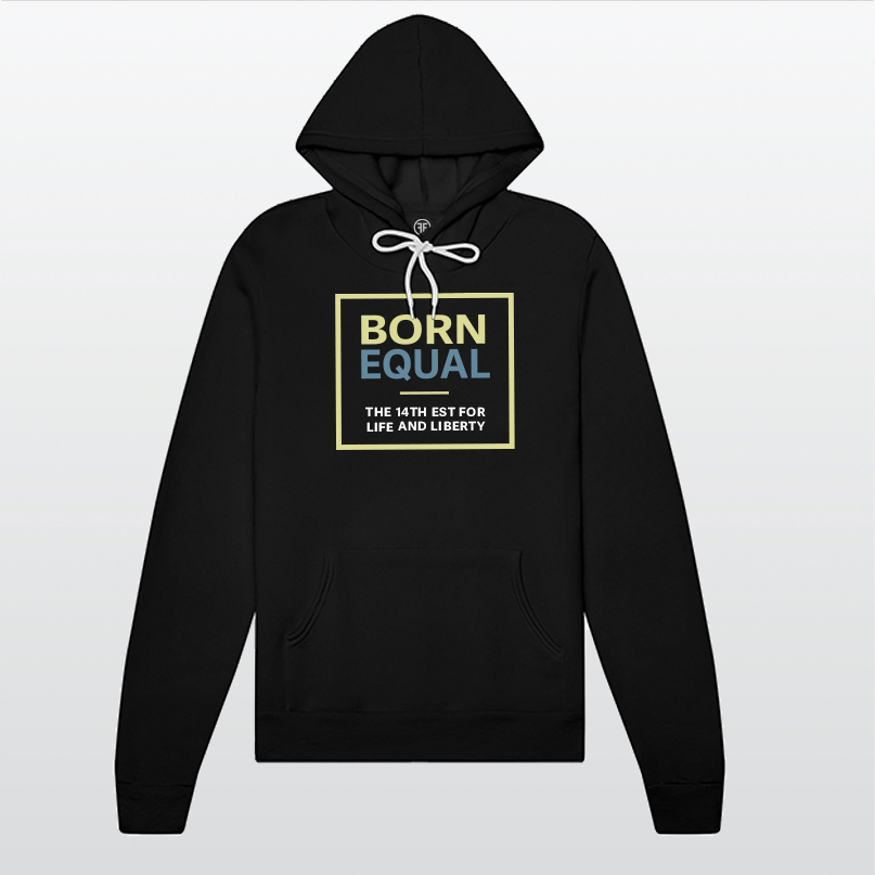 A black equality hoodie with a large center chest logo. The text Born is in Bisque Gold, in bold font, while the text Equal is in Slate Blue, bold font.