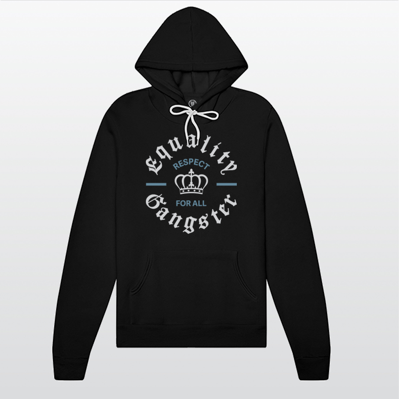 A black equality hoodie with the text Equality Gangster, in Old English font, and a crown graphic in light grey. Around the crown the text reads Respect For All in Slate Blue, bold font.