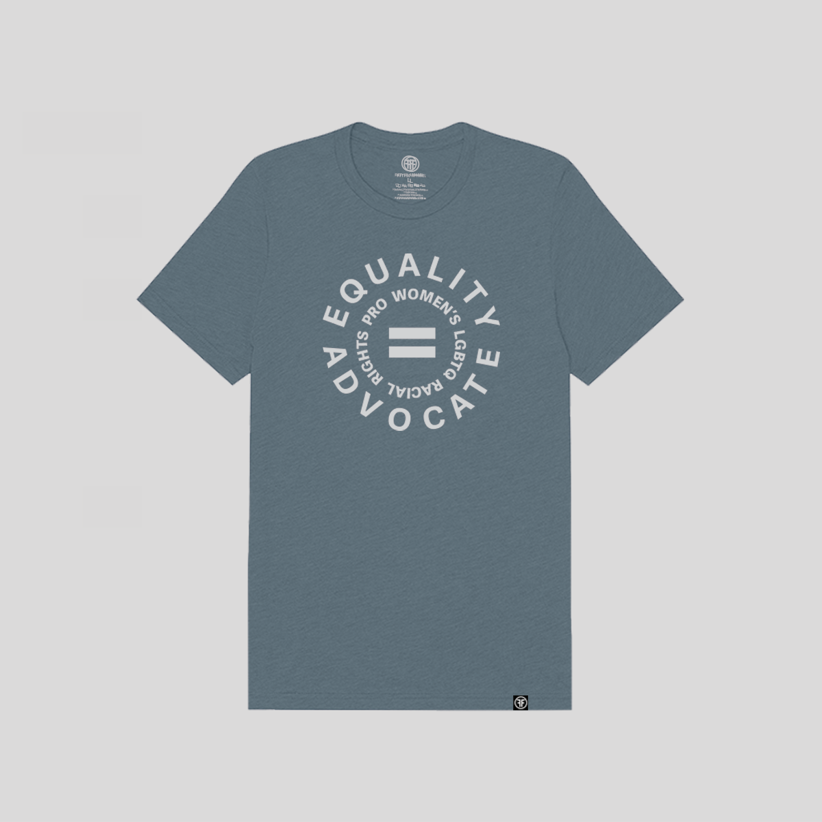 An equal rights, Slate Blue t-shirt, with a light grey logo. An equal sign is in the middle with the text Equality Advocate, pro women's, LGBTQ, & racial rights around it.