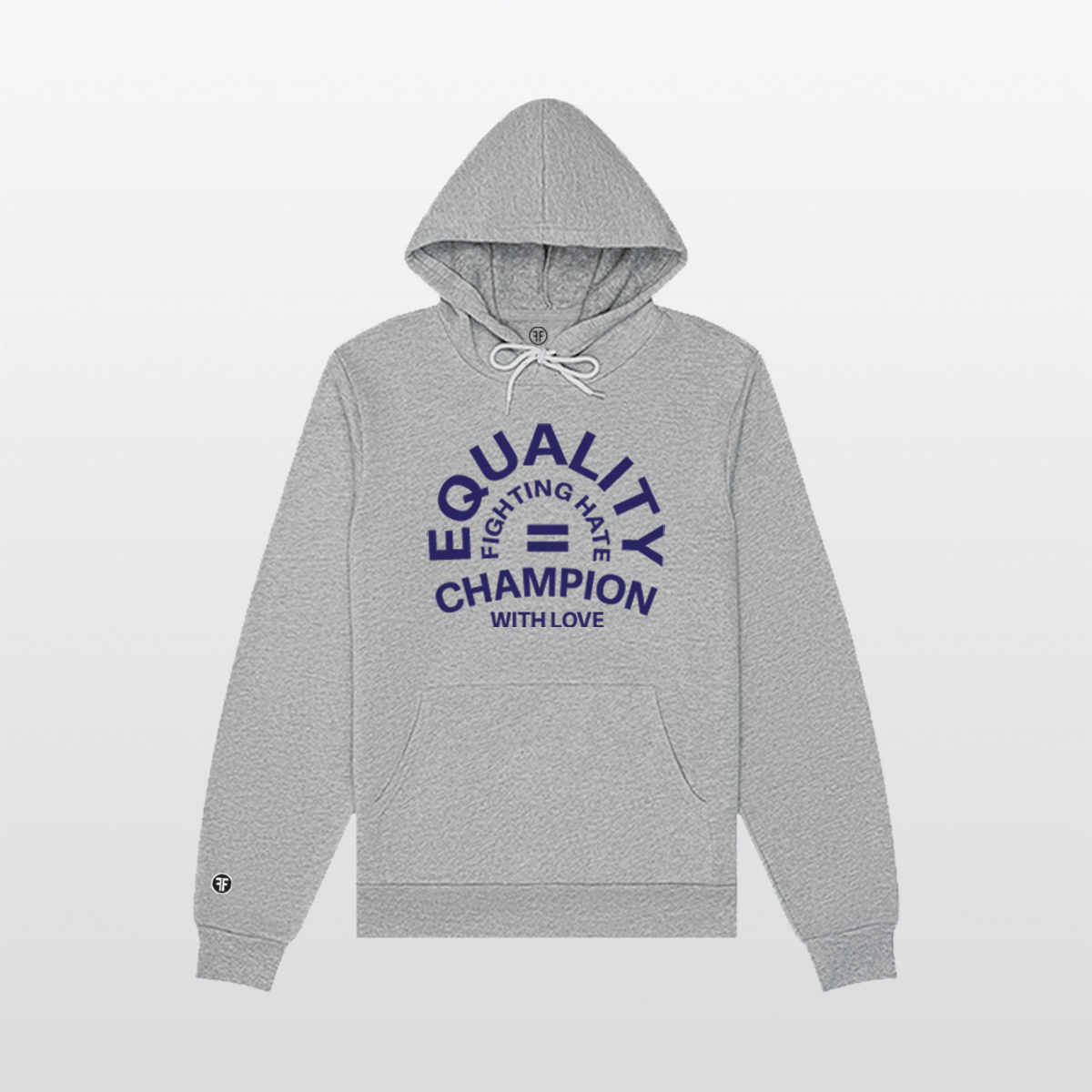 A grey Pride hoodie with a large, center chest logo, in navy blue ink. An equal sign is in the middle with the text Equality Champion, and the text Fighting Hate With Love around it.