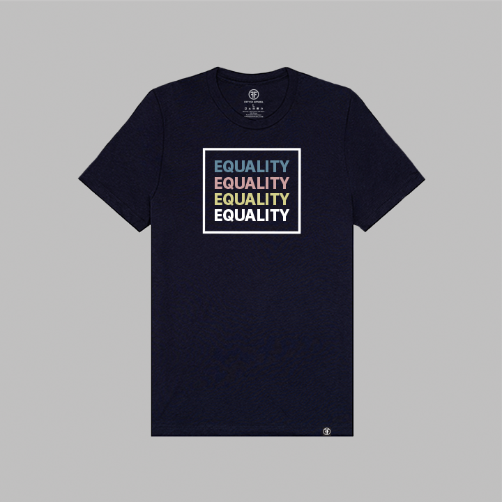 A navy blue equality tshirt with the text Equality, stacked four times in a row, in Slate Blue, Dusty Rose, Bisque Gold, and white. The text is in bold font and is outlined by a white square.  