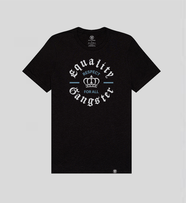 A black equality tshirt with the text, Equality Gangster in grey Old English font. A grey crown is in the center, and in between is the text, Respect for All, in Slate Blue bold font.