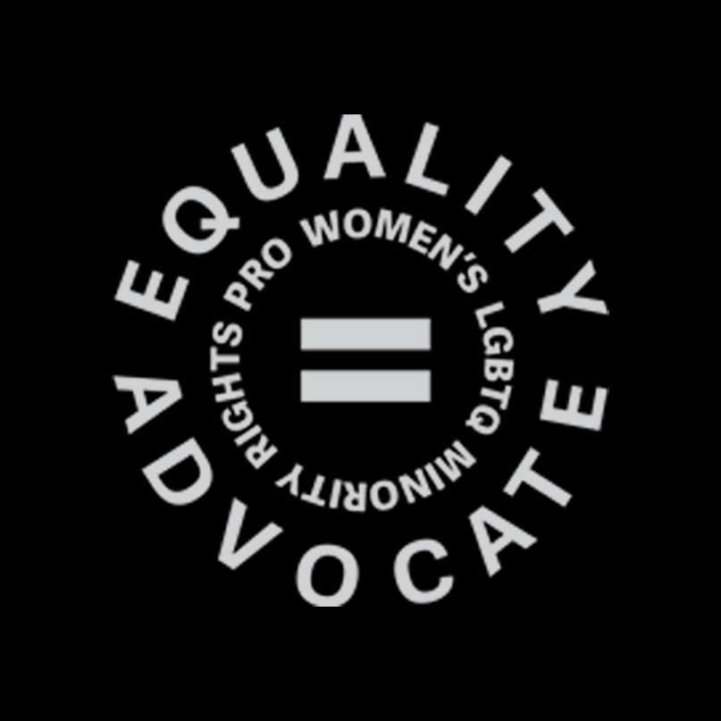 Up close view of a human rights logo in light grey logo. An equal sign is in the middle with the text Equality Advocate, in a circle, and pro women's, lgbtq, and minority rights in a smaller circle.