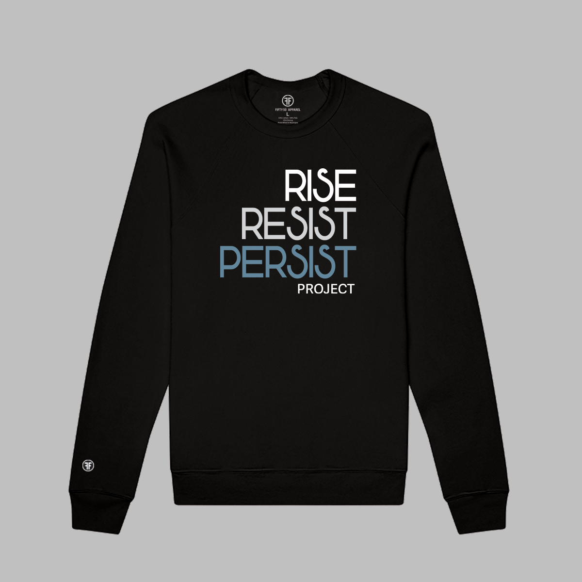 A political unisex black sweatshirt. The text says Rise, Resist, Persist, Project. The font is white, Slate Blue, and grey.